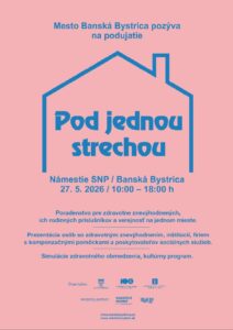 Mesto Banská Bystrica pozýva na podujatie Pod jednou strechou, modré písmo na bledoružovom podklade. Námestie SNP/Banská Bystrica, 27.5.2026, 10:00-18:00. Poradenstvo pre zdravotne znevýhodnených, ich rodinných príslušníkov a verejnosť na jednom mieste. Prezentácia osôb so zdravotným znevýhodnením, inštitúcií, firiem s kompenzačnými pomôckami a poskytovateľov sociálnych služieb. Simulácie zdravotného znevýhodnenia, kultúrny program. Logá partnerov. 